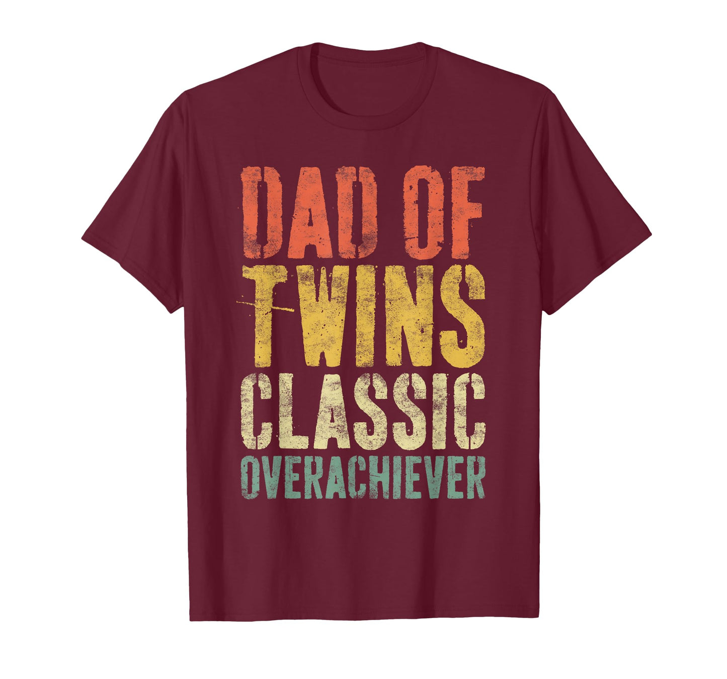 Dad of Twins Classic Overachiever Shirt Men Fathers Day T-Shirt