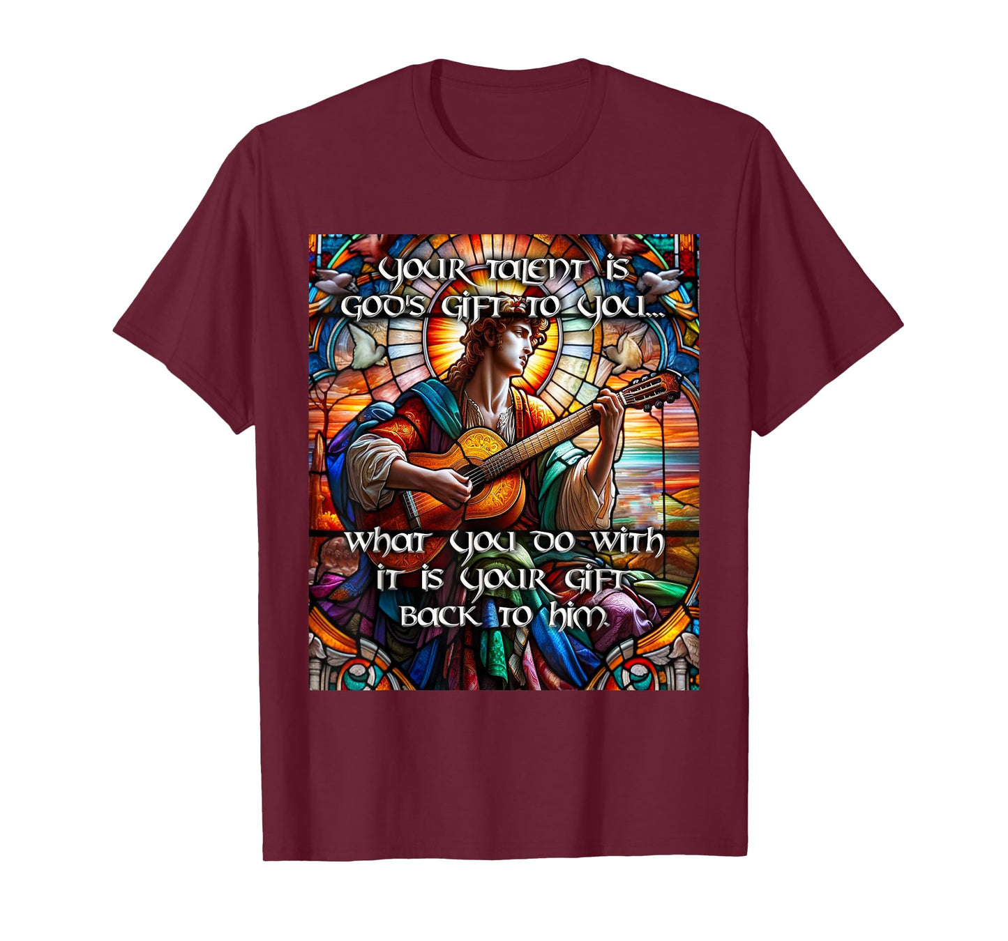 Your Talent is God's Gift To You T-Shirt