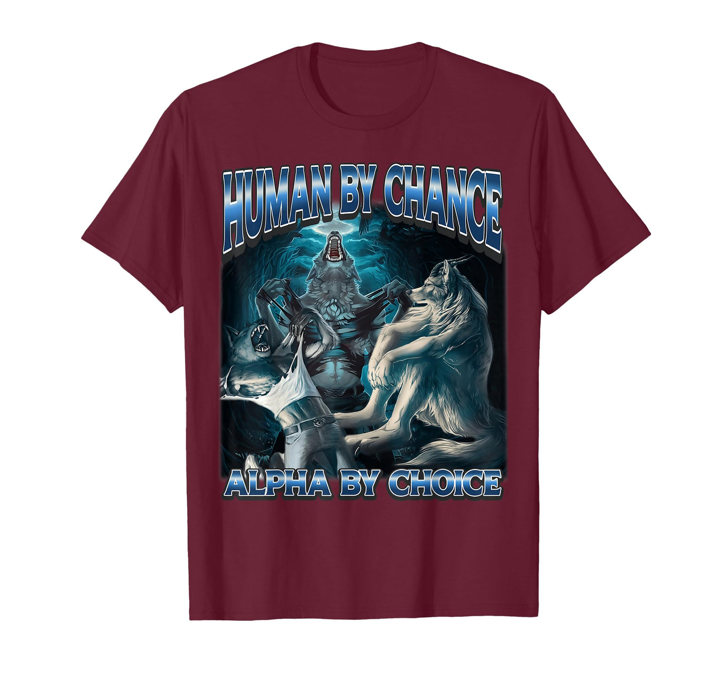 Human by Chance Alpha by Choice Cool Alpha Meme Funny Wolf T-Shirt