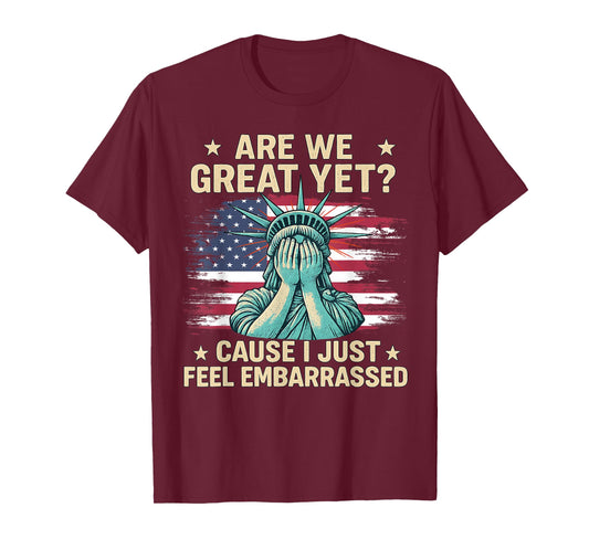 Are We Great Yet Embarrassed Statue Of Liberty USA Flag T-Shirt