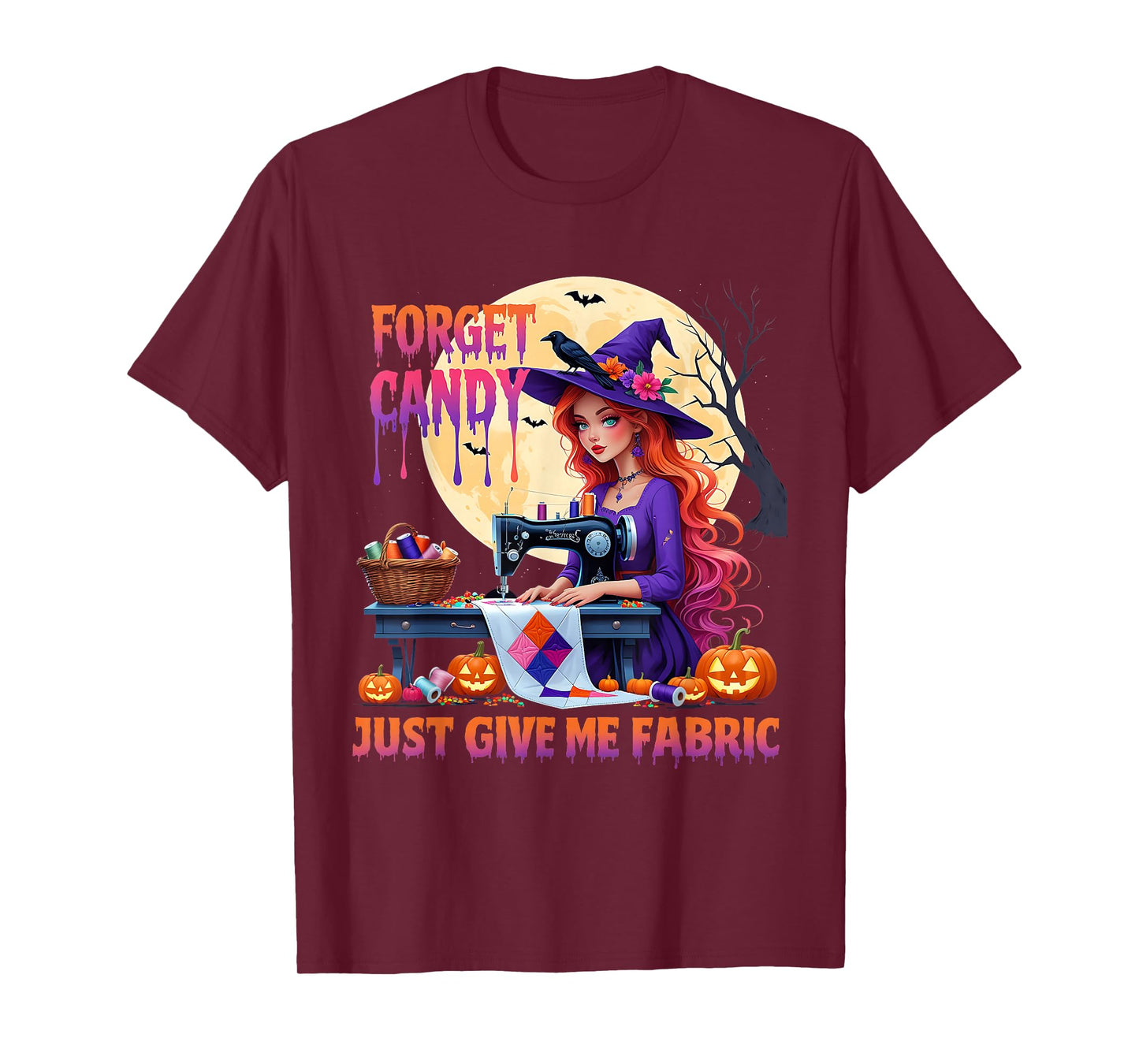 Forget Candy Just Give Me Fabric Sewing Quilting Witch T-Shirt