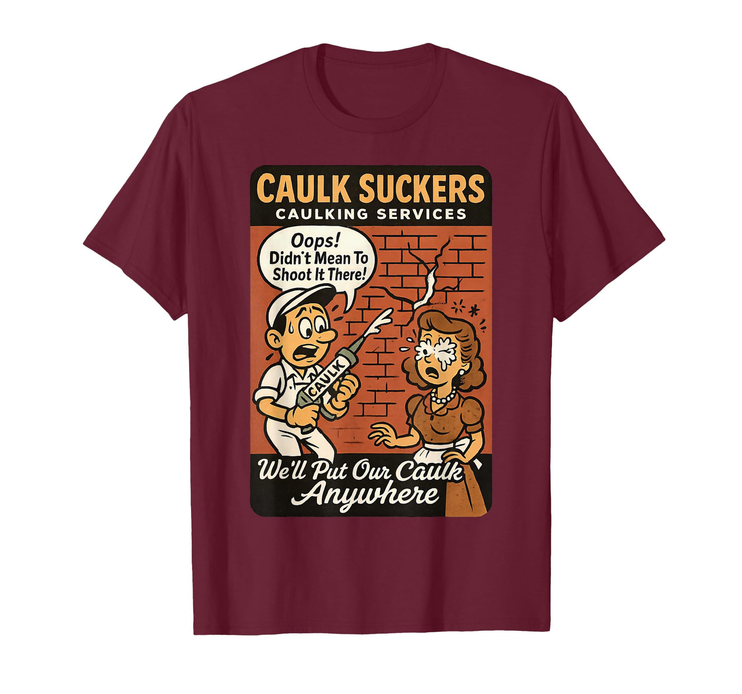 Caulk Suckers Retro Design | Vintage Cartoon Innuendo Humor T-Shirt