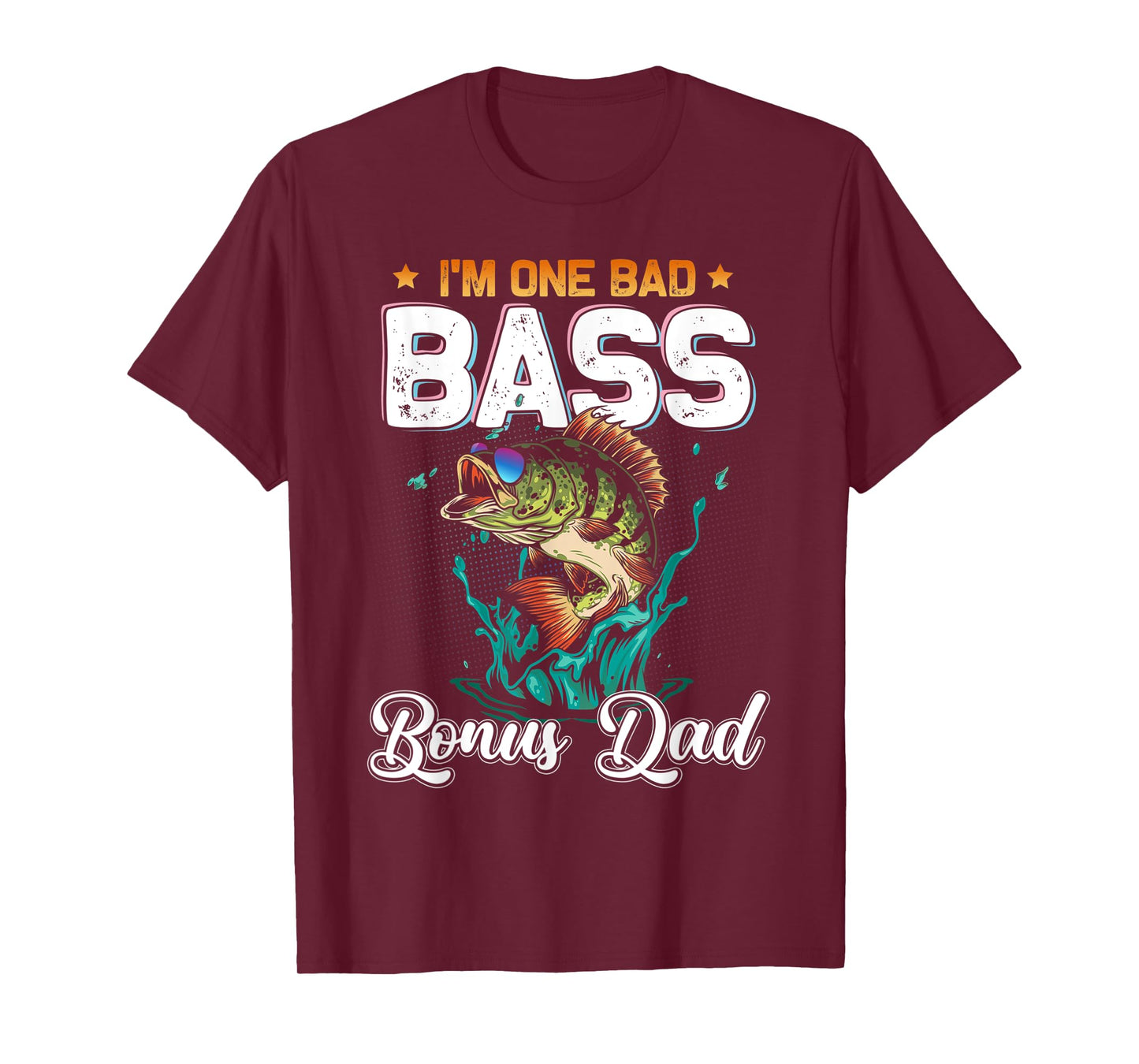 Fisherman I'm One Bad Bass Bonus Dad Fishing Father's Day T-Shirt