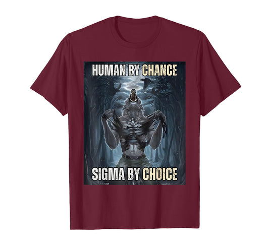 Human By Chance Sigma By Choice Cool Funny Wolf Meme T-Shirt