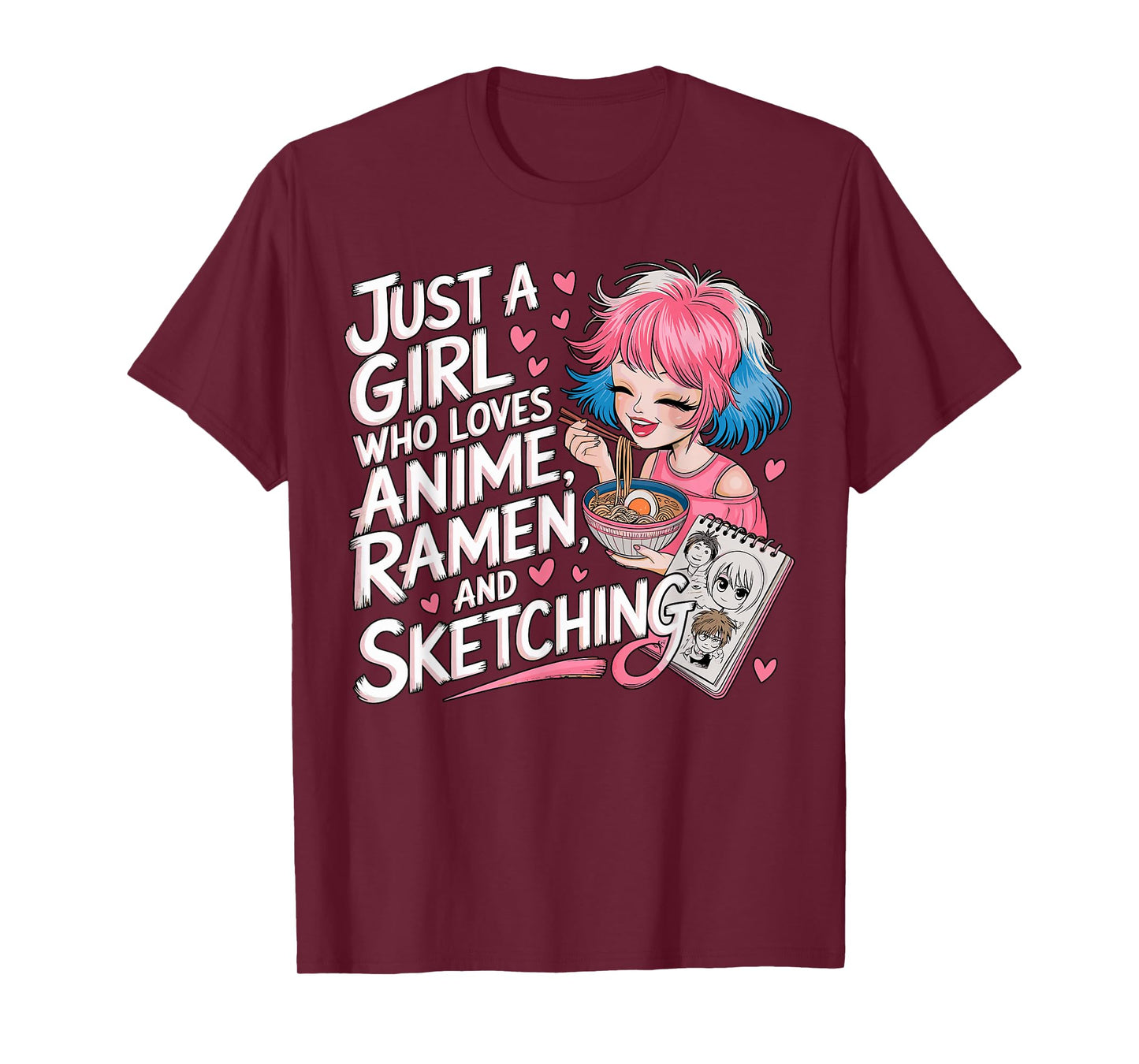 Just a Girl who loves Anime Ramen and Sketching T-Shirt
