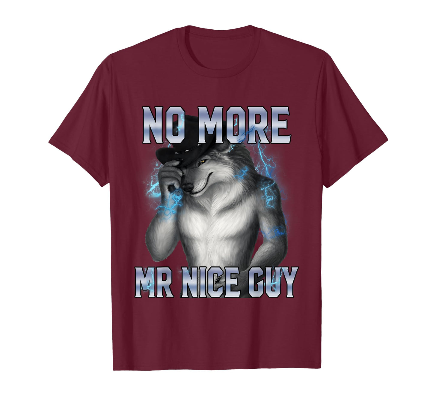No More Mr Nice Guy Funny Alpha Wolf Meme Unhinged Brainrot T-Shirt