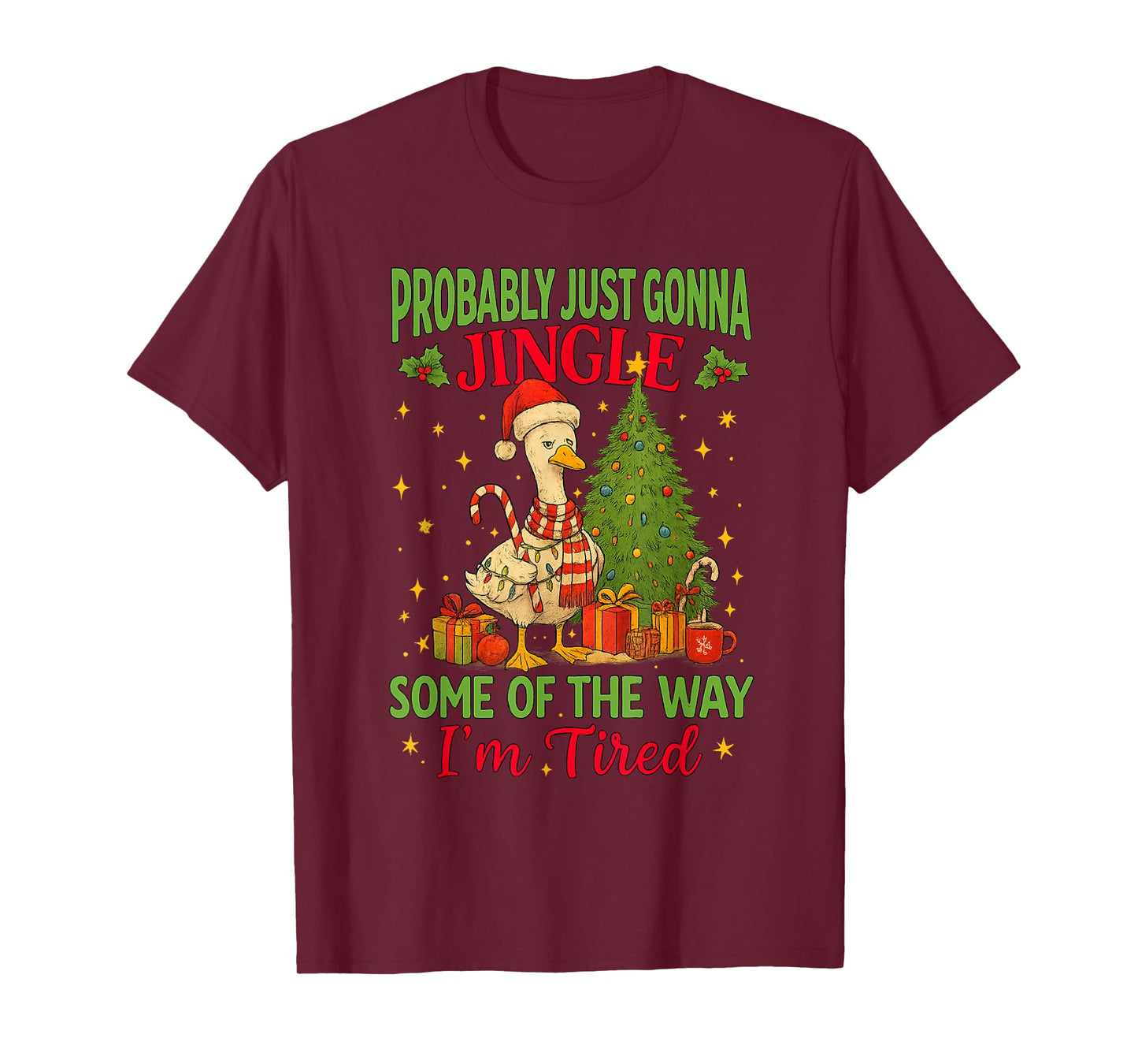 Probably Just Gonna Jingle Some of The Way I'm Tired Goose T-Shirt