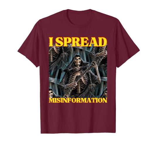 I Spread Misinformation Funny Cool Edgy Hard Skeleton Meme T-Shirt