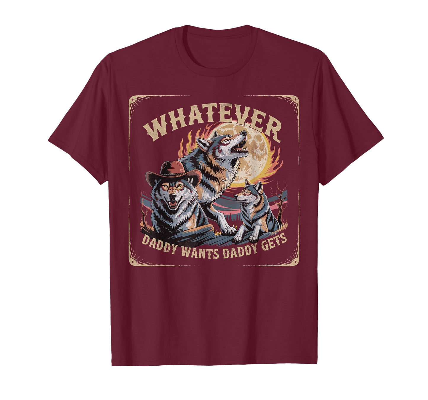 Whatever daddy wants daddy gets Wolf Dad Meme Humorous T-Shirt