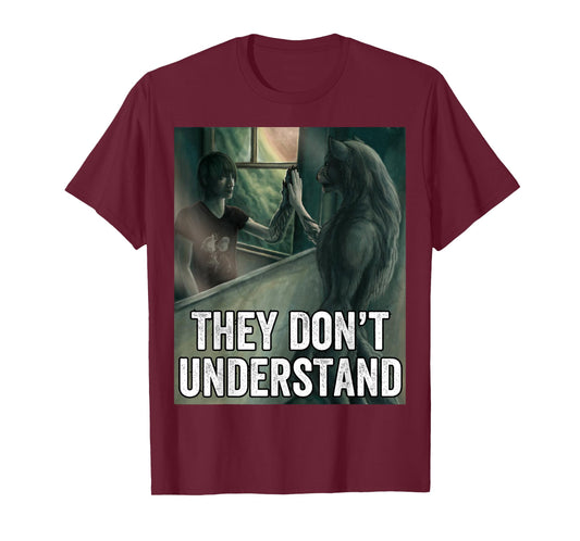 They Dont Understand Wolf T-Shirt