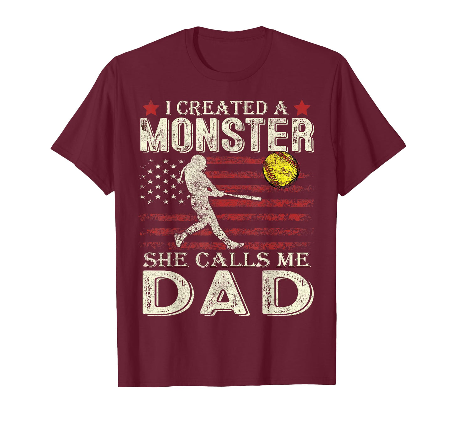Softball Dad US Flag I Created A Monster She Calls Me Dad T-Shirt