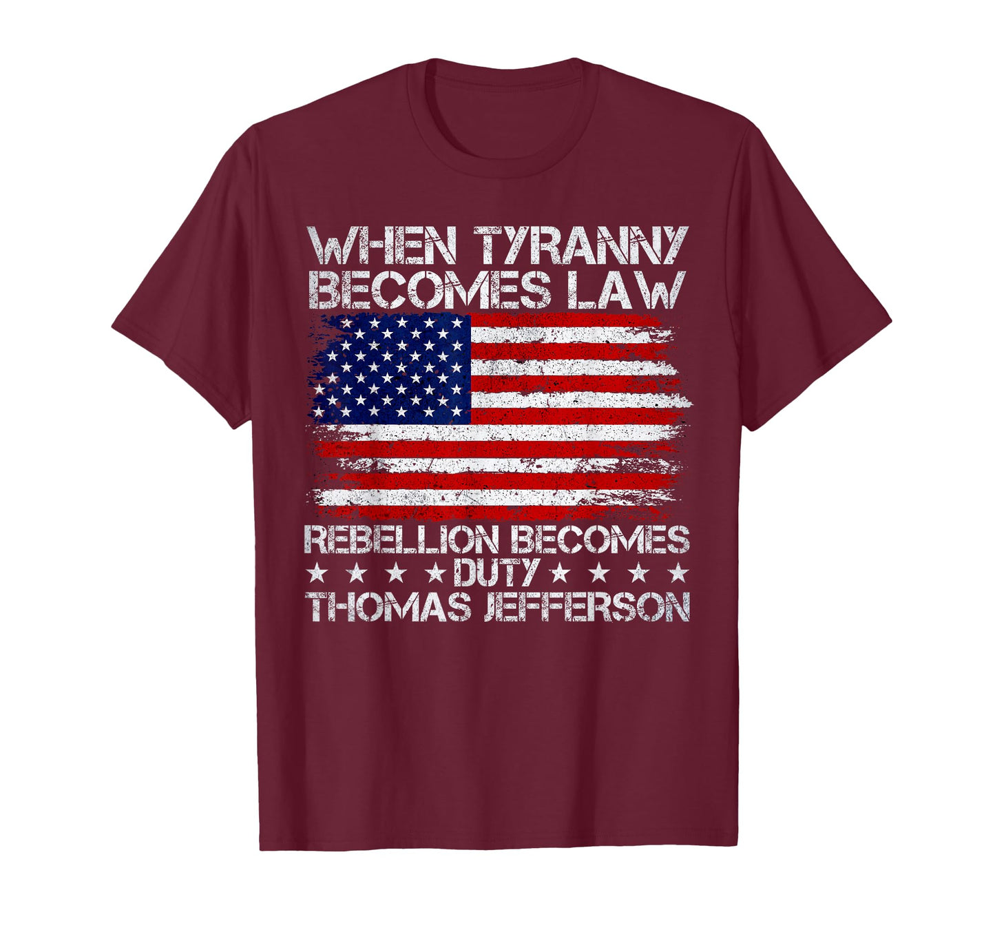 When Tyranny Becomes Law Rebellion Becomes Duty, Patriotic T-Shirt
