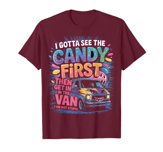 Funny I Gotta See The Candy First Candy Van Sarcastic Humor T-Shirt