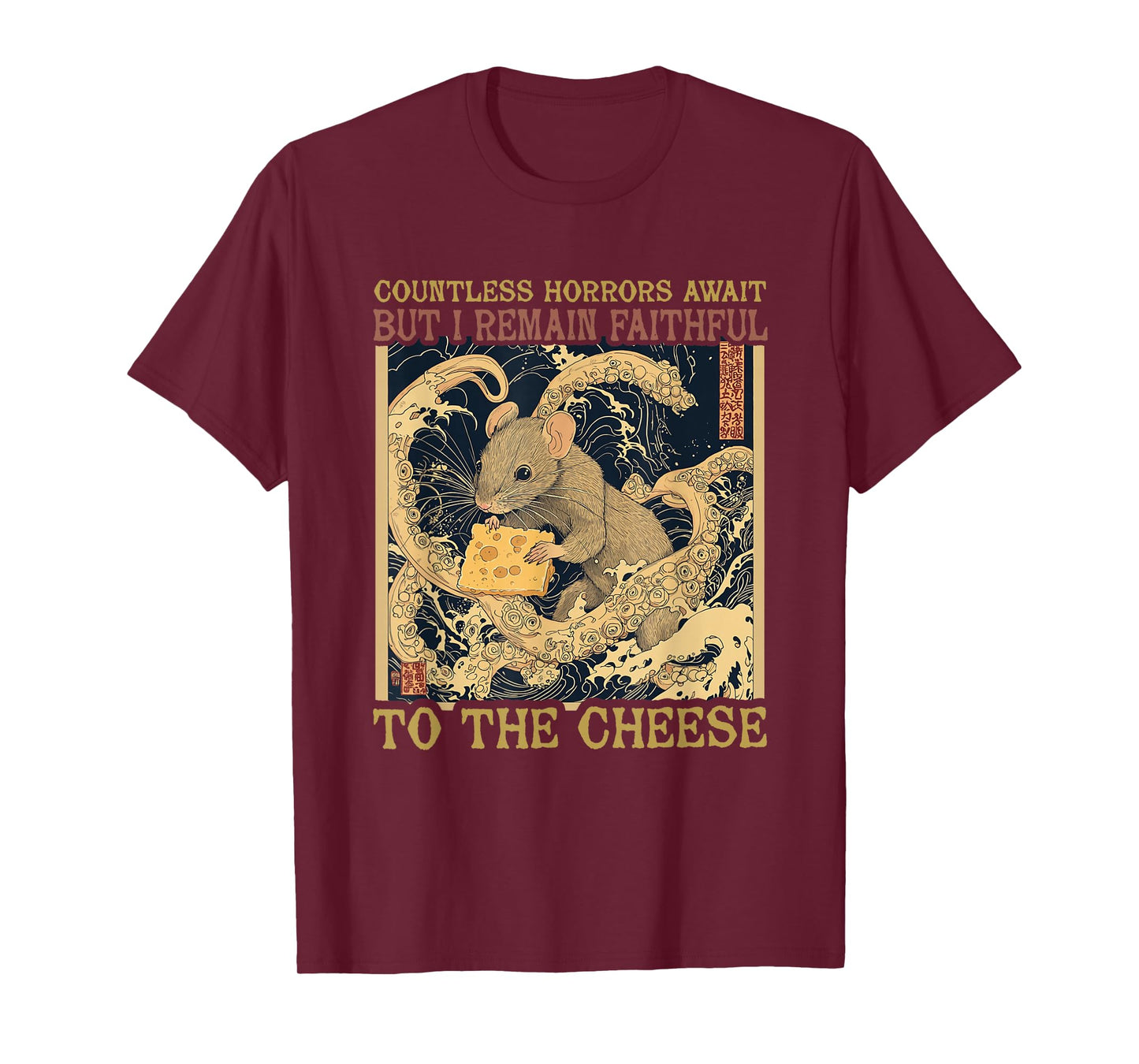 Countless Horrors Await But I Remain Faithful To The Cheese T-Shirt