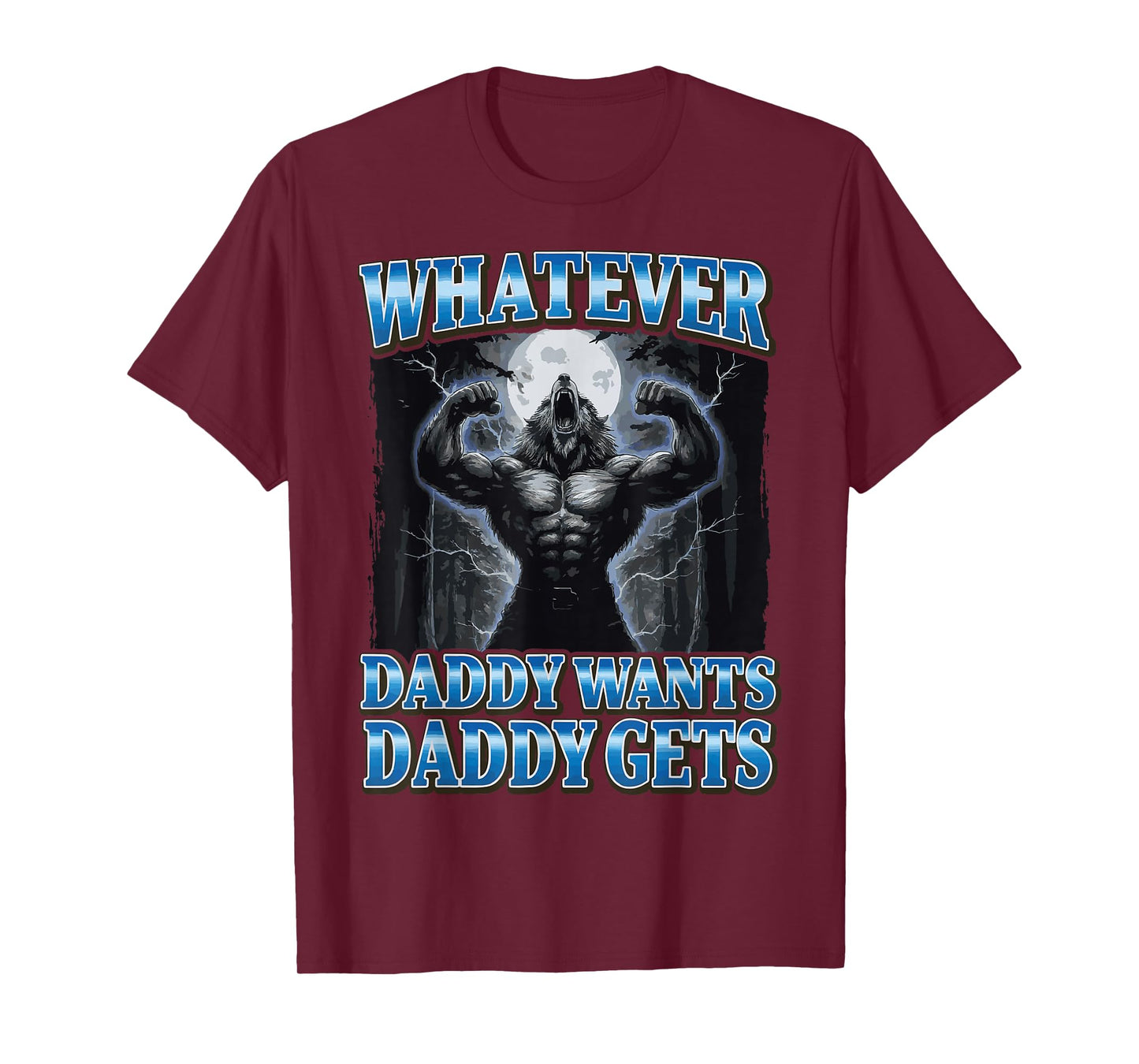 Whatever Daddy Wants Daddy Gets T-Shirt