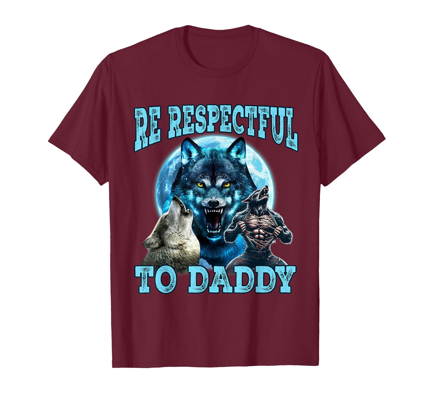 Funny Meme Cringe Alpha Wolf Be Respectful To Daddy T-Shirt