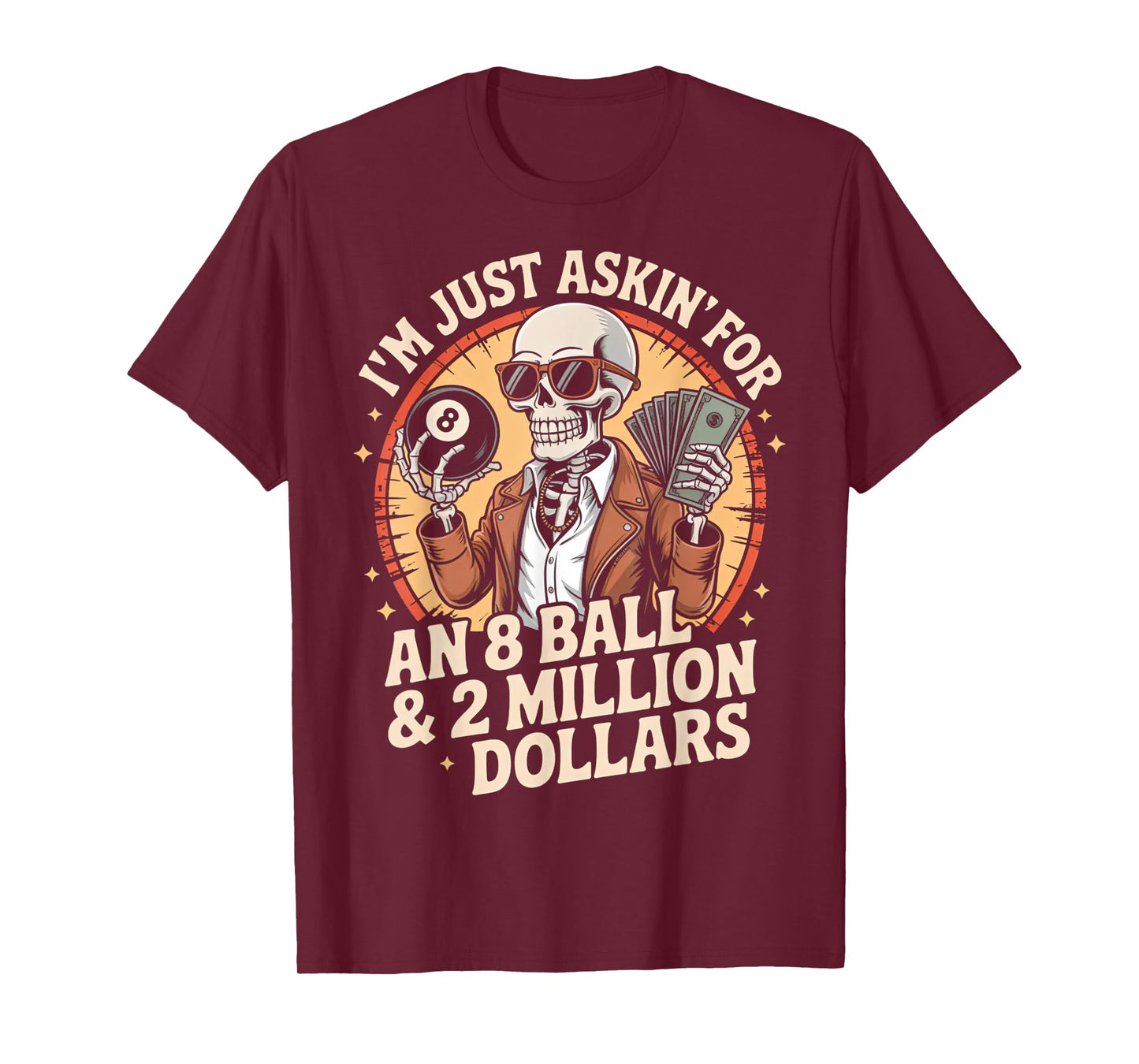 Just Asking For 8 Ball 2 Million Dollars Skeleton Humor T-Shirt