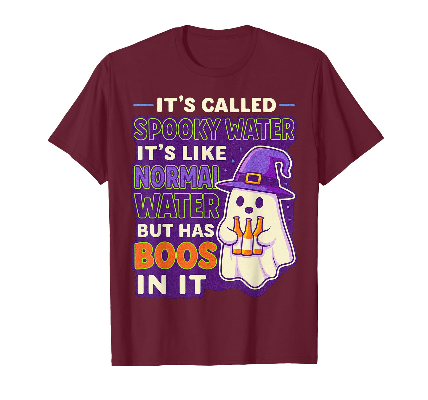 It's Called Spooky Water It's Like Normal Water But Has Boos T-Shirt