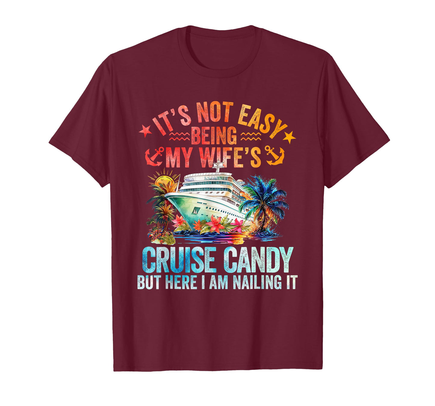 It's Not Easy Being My Wife's Cruise Candy Husband Cruise T-Shirt