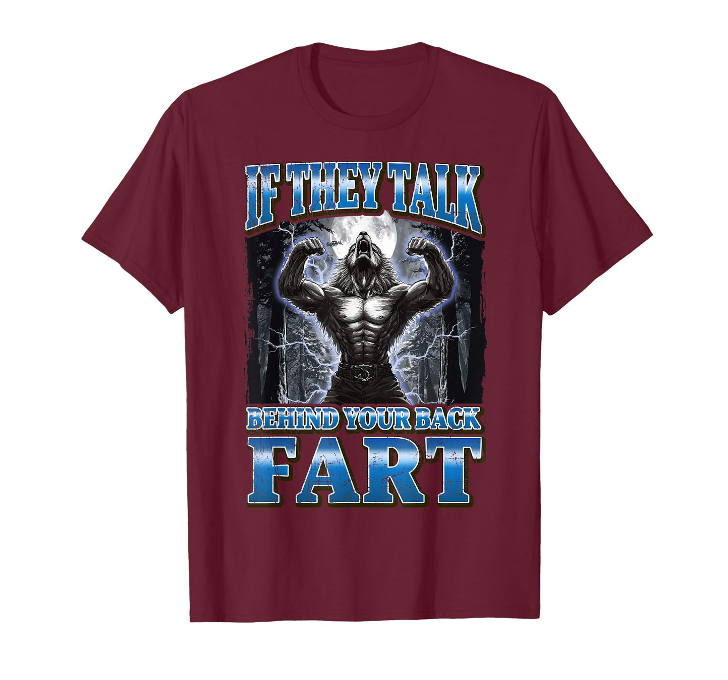 If They Talk Behind Your Back Fart Funny Werewolf Meme T-Shirt