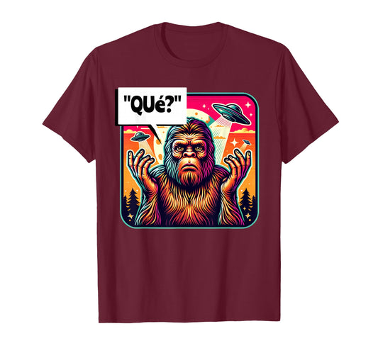 "Que?" What? Funny Spanish Bigfoot Looking For Some People T-Shirt