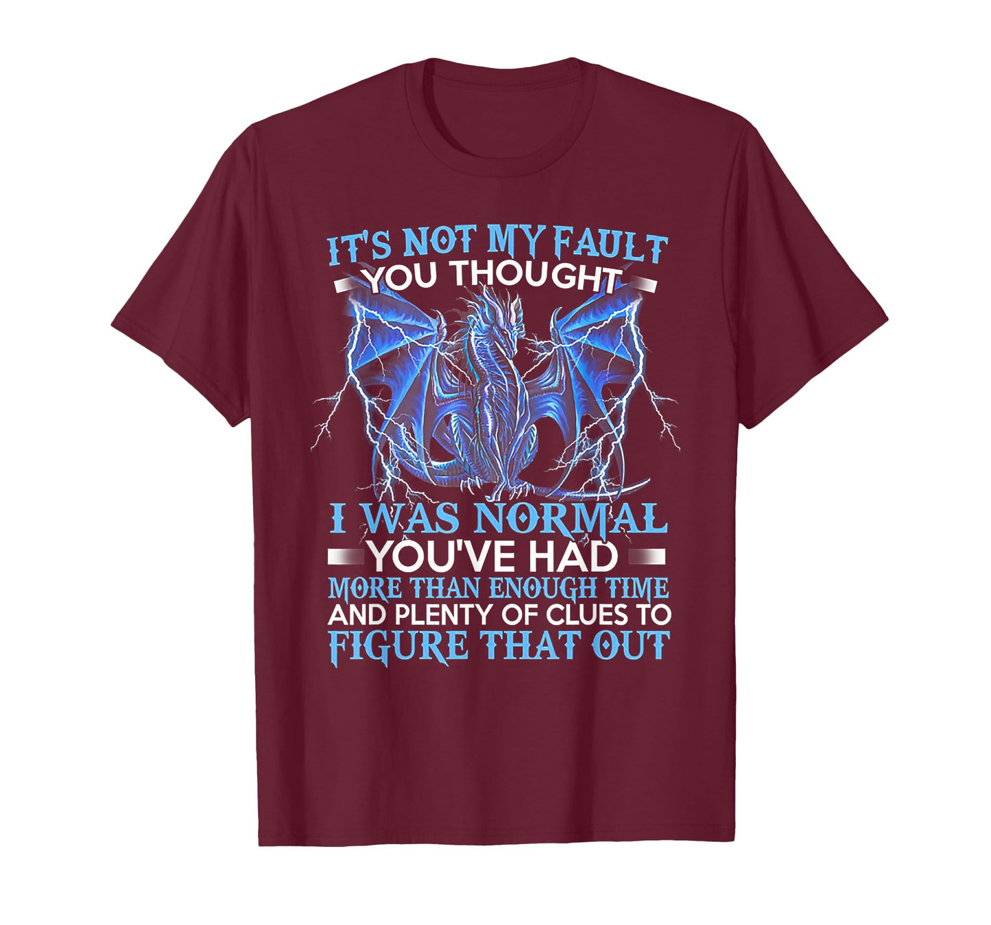 Dragon It's Not My Fault You Thought I was Normal T-Shirt Small