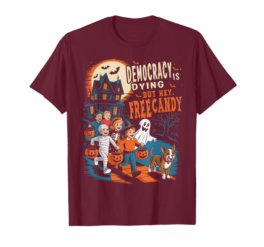 Funny Democracy Is Dying, But Hey Free Candy Halloween T-Shirt