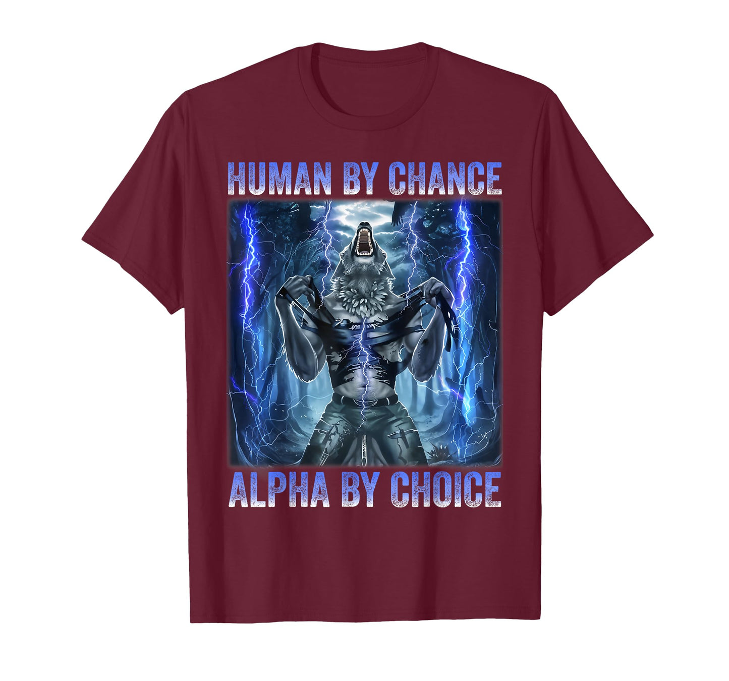 Human By Chance Alpha By Choice Cool Funny Alpha wolf Meme T-Shirt