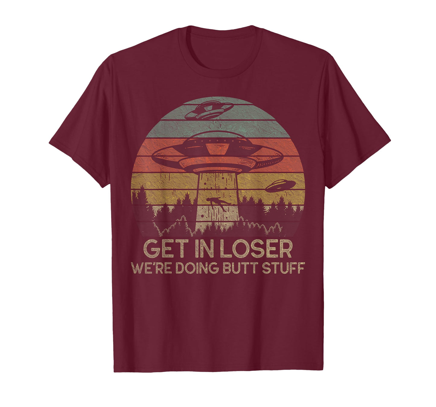 Get In Loser We're Doing Butt Stuff Retro Vintage Sunset T-Shirt