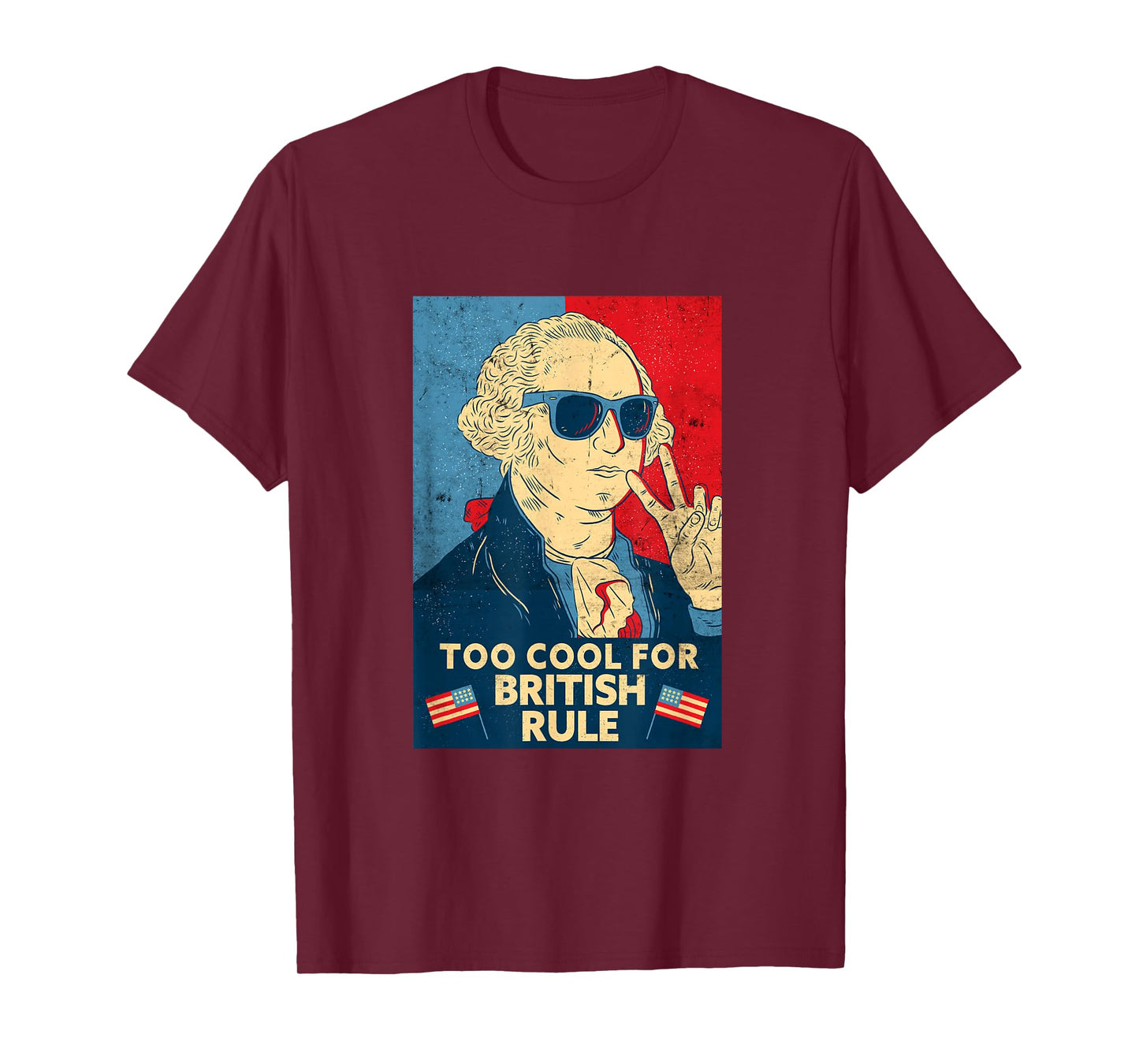 Too Cool for British Rule - George Washington 4th of July T-Shirt Small