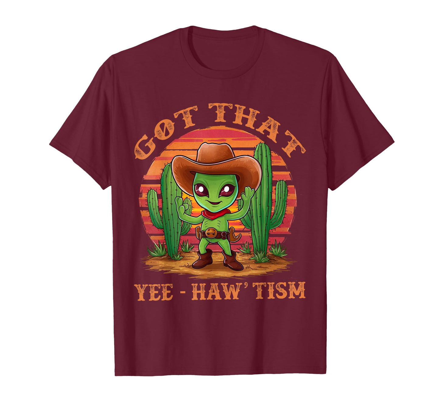 Got That Yee Haw 'Tism With Cacti Alien Cowboy T-Shirt