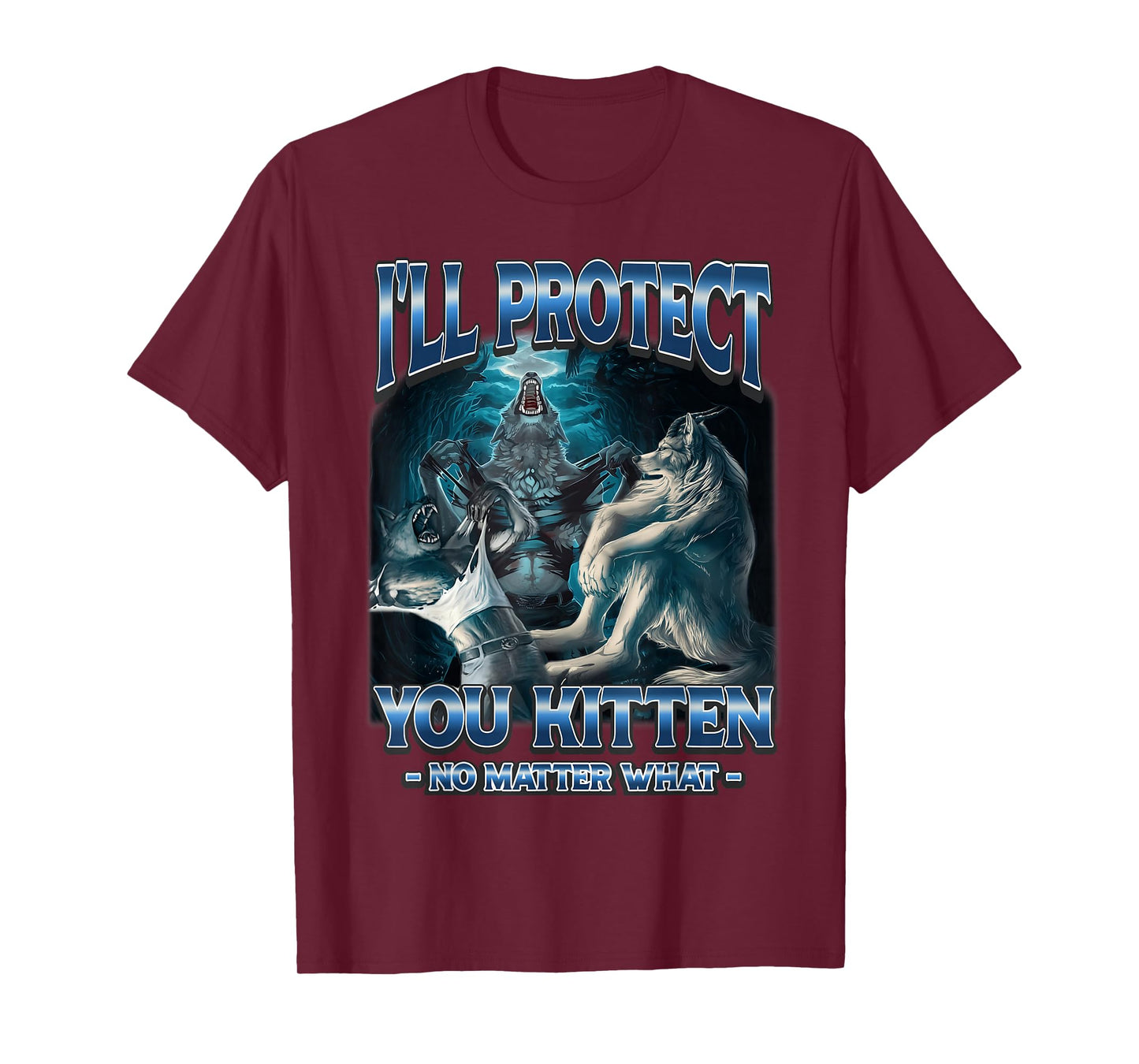 I'll Protect You Kitten No Matter What Funny Alpha Wolf T-Shirt
