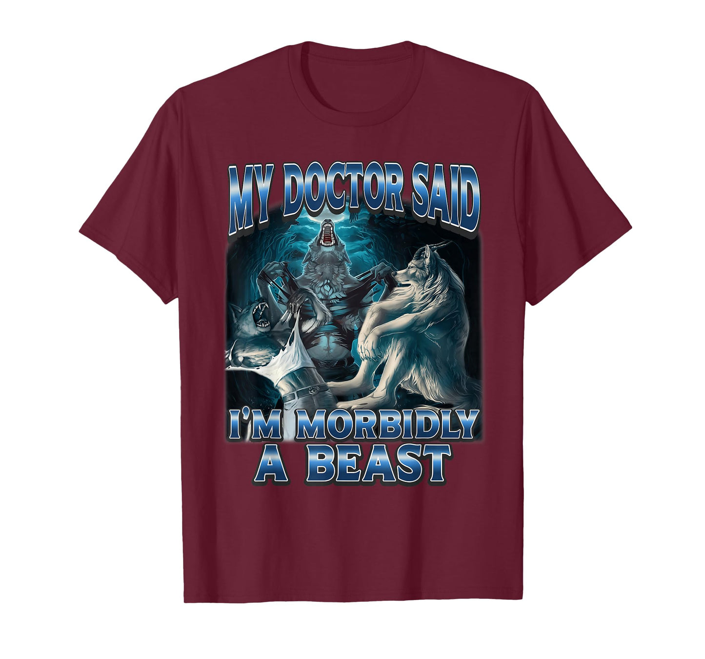 My Doctor Said I'm Morbidly A Beast Alpha Wolf Funny Meme T-Shirt