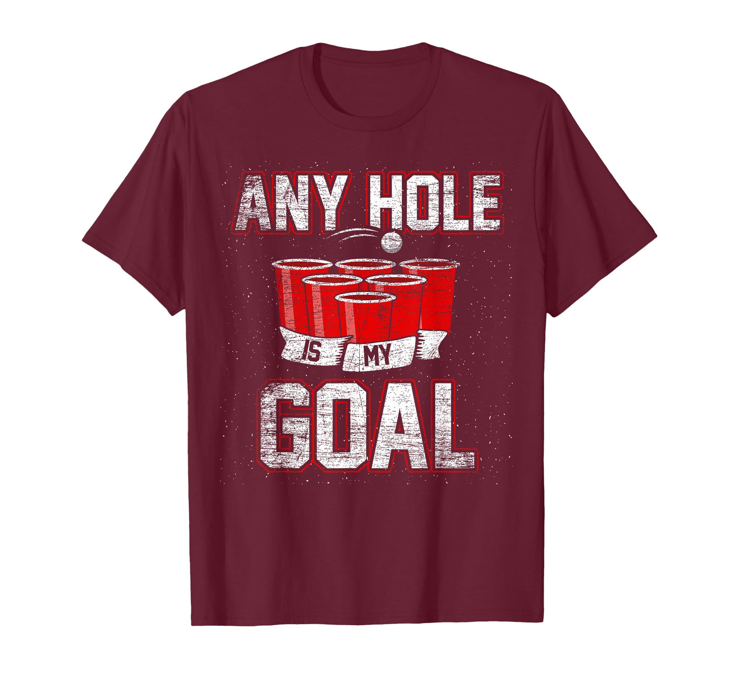 College Beer Drinking Party Frat Shirt Any Hole is My Goal T-Shirt