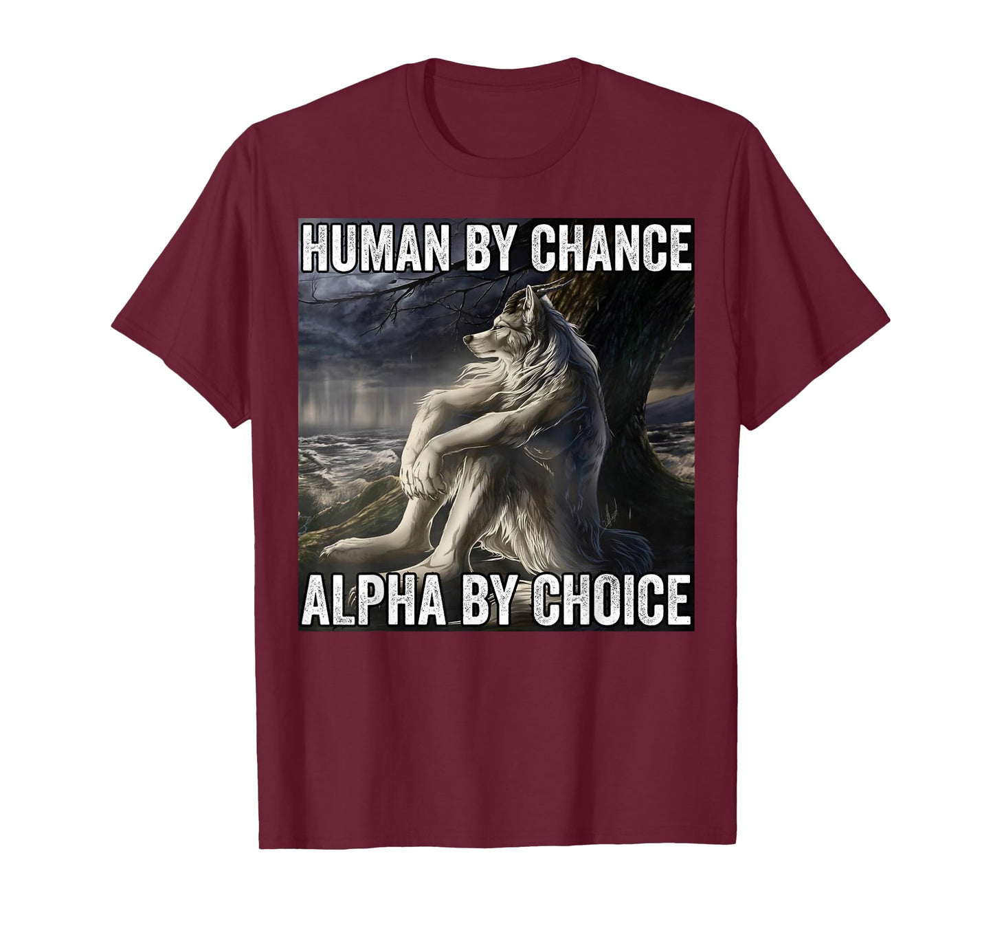 Human By Chance Alpha By Choice T-Shirt
