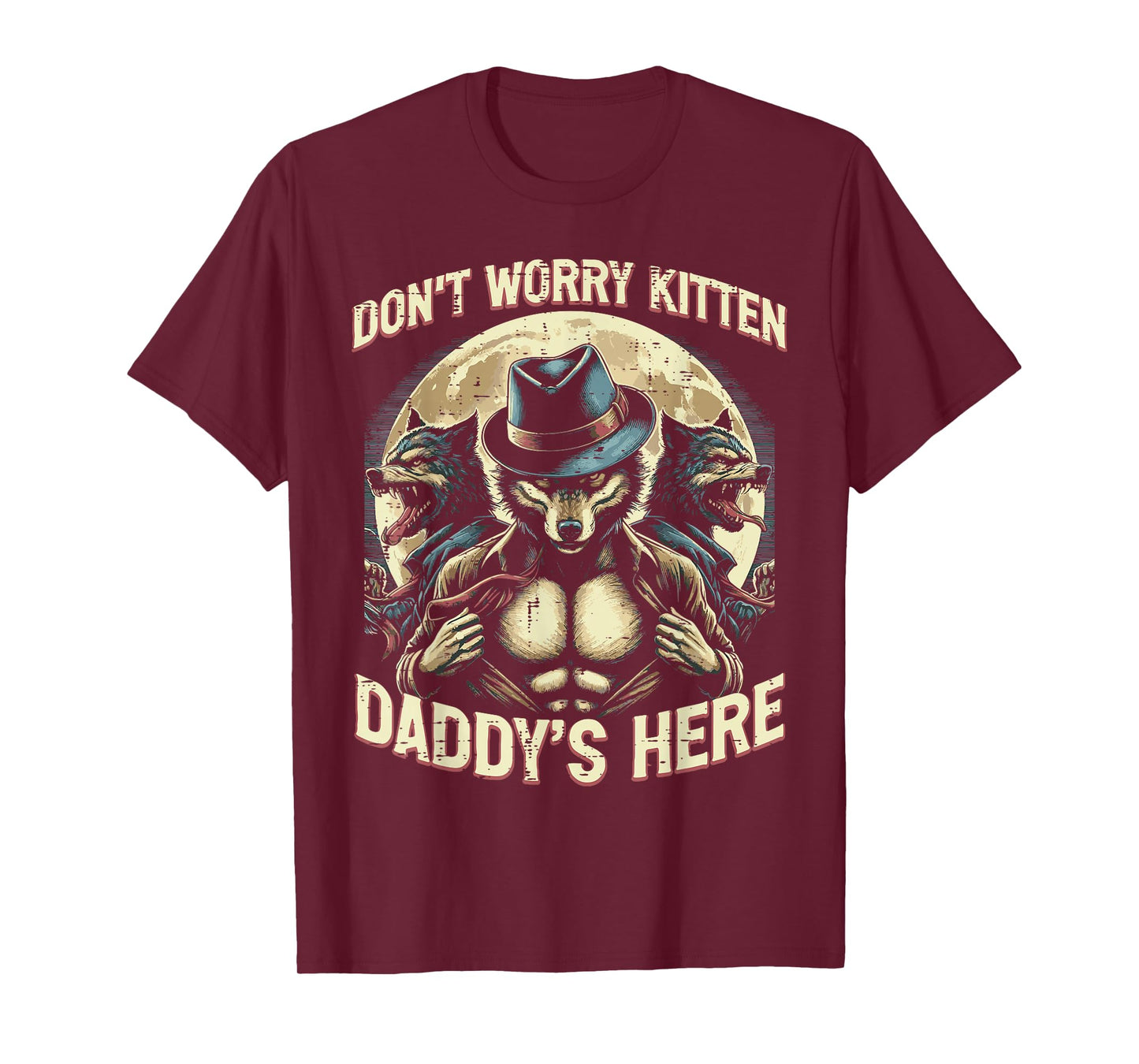 Wolf Dont Worry Kitten Daddys Here Meme Cringe Men Women Kid T-Shirt