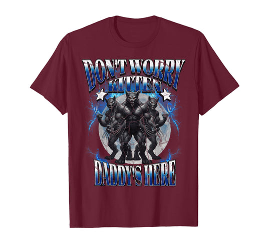 Don't Worry Kitten Daddy's Here T-Shirt