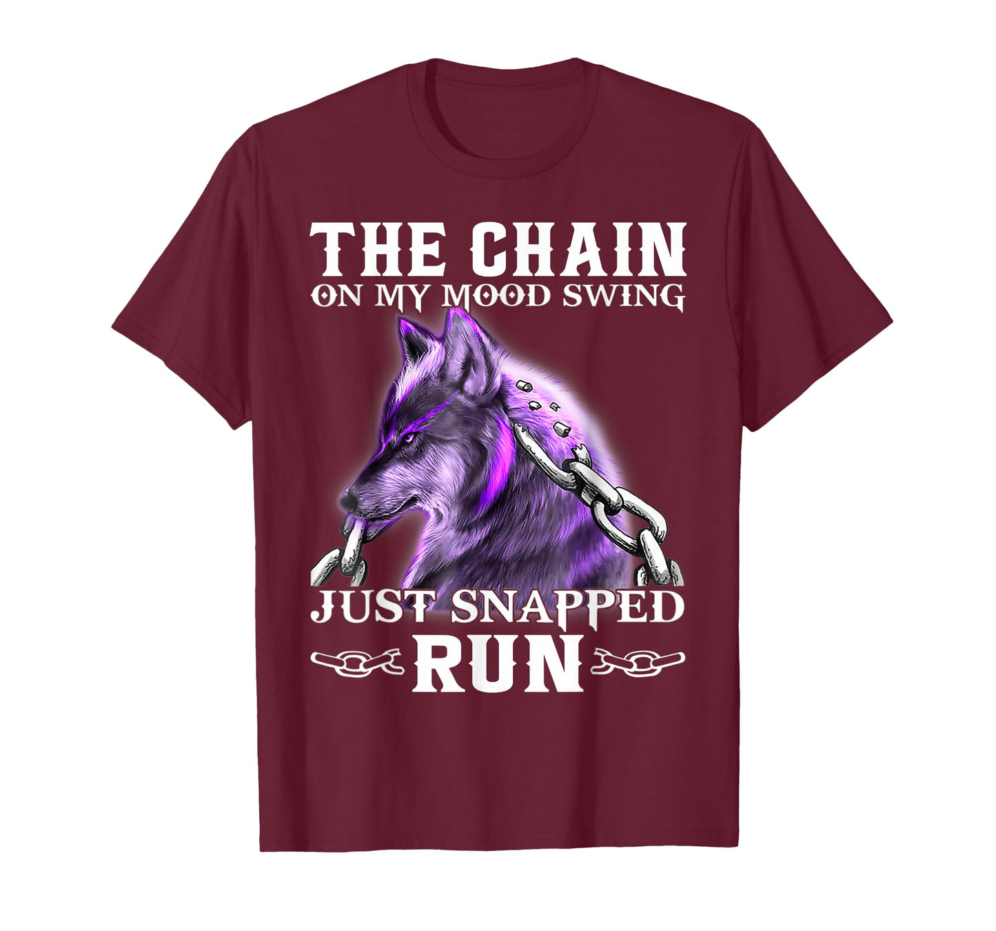 The Chain On My Mood Swing Just Snapped Run Wolf Cool Funny T-Shirt