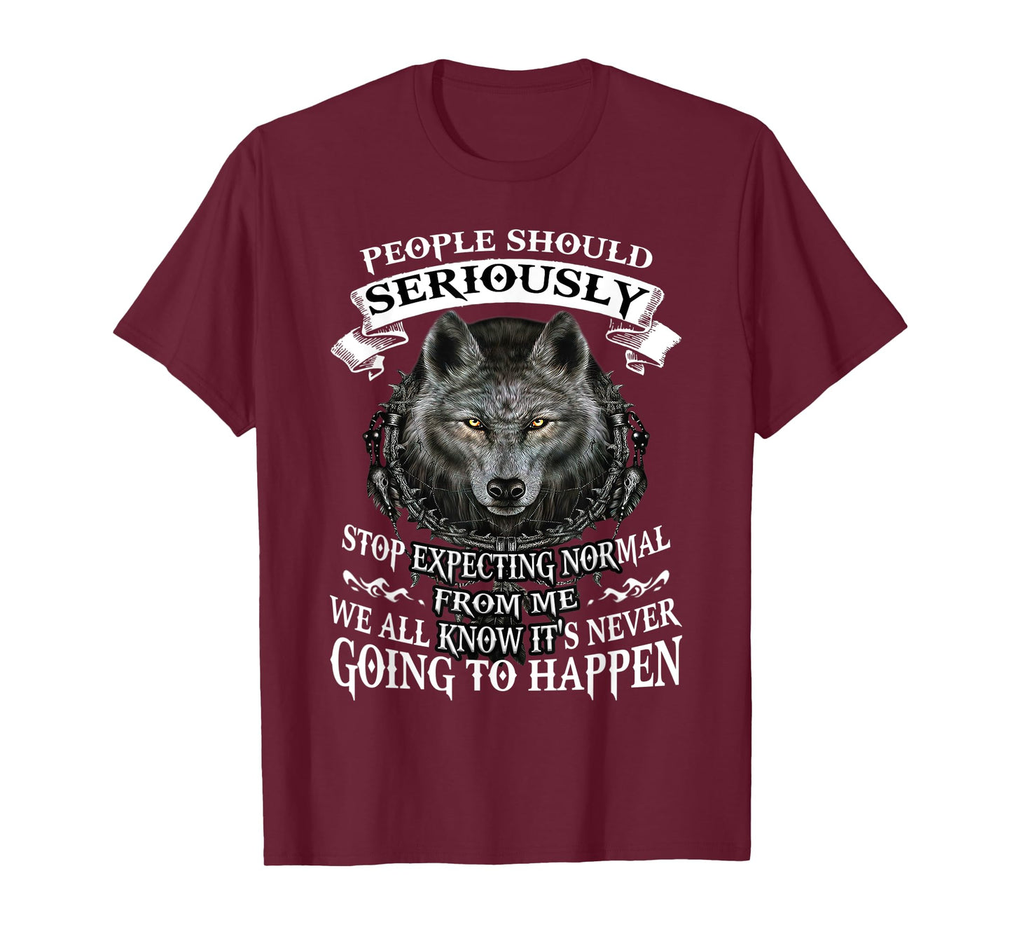 Wolf People Should Seriously Stop Expecting Normal From Me T-Shirt