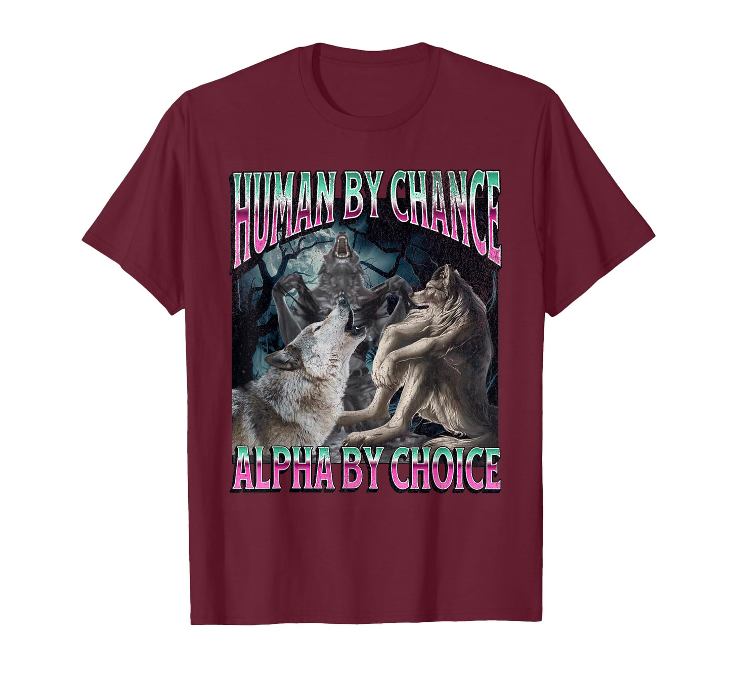 Human by Chance Alpha by Choice Funny Werewolf Wolf Meme T-Shirt
