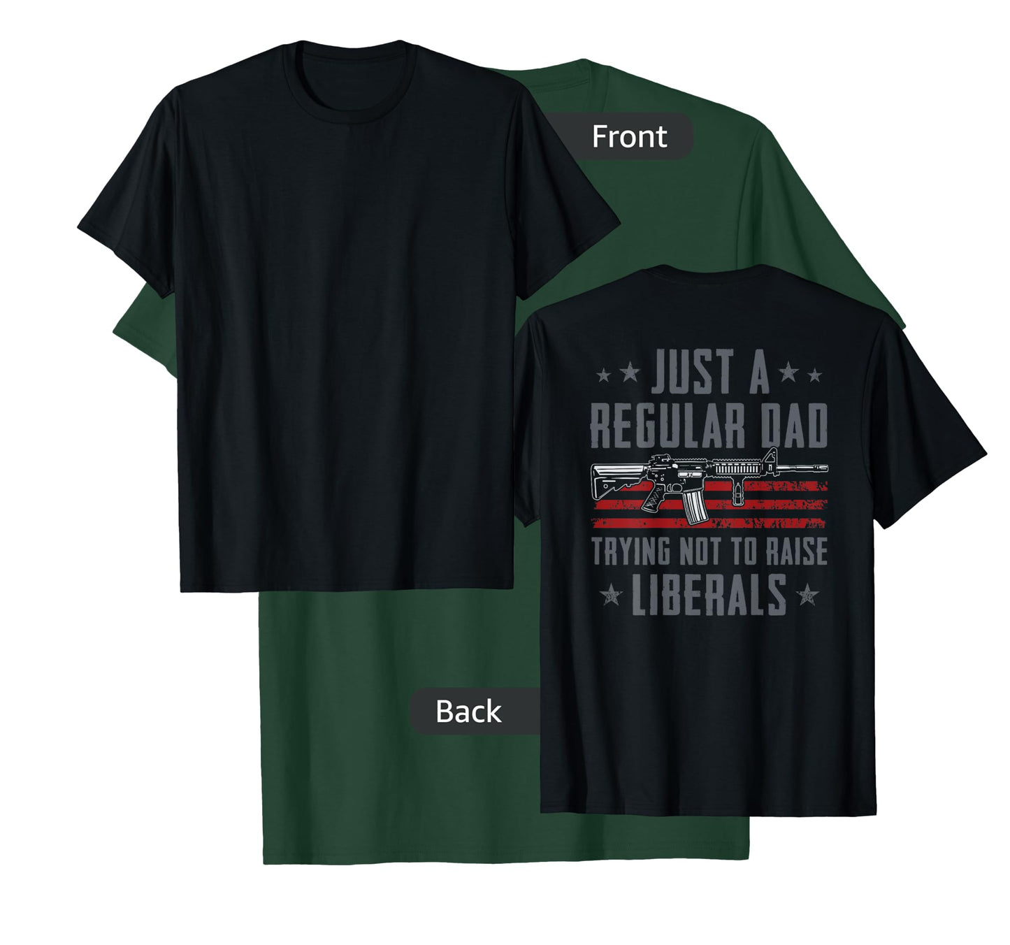Regular Dad Trying Not To Raise Liberals - Pro Gun - ON BACK T-Shirt