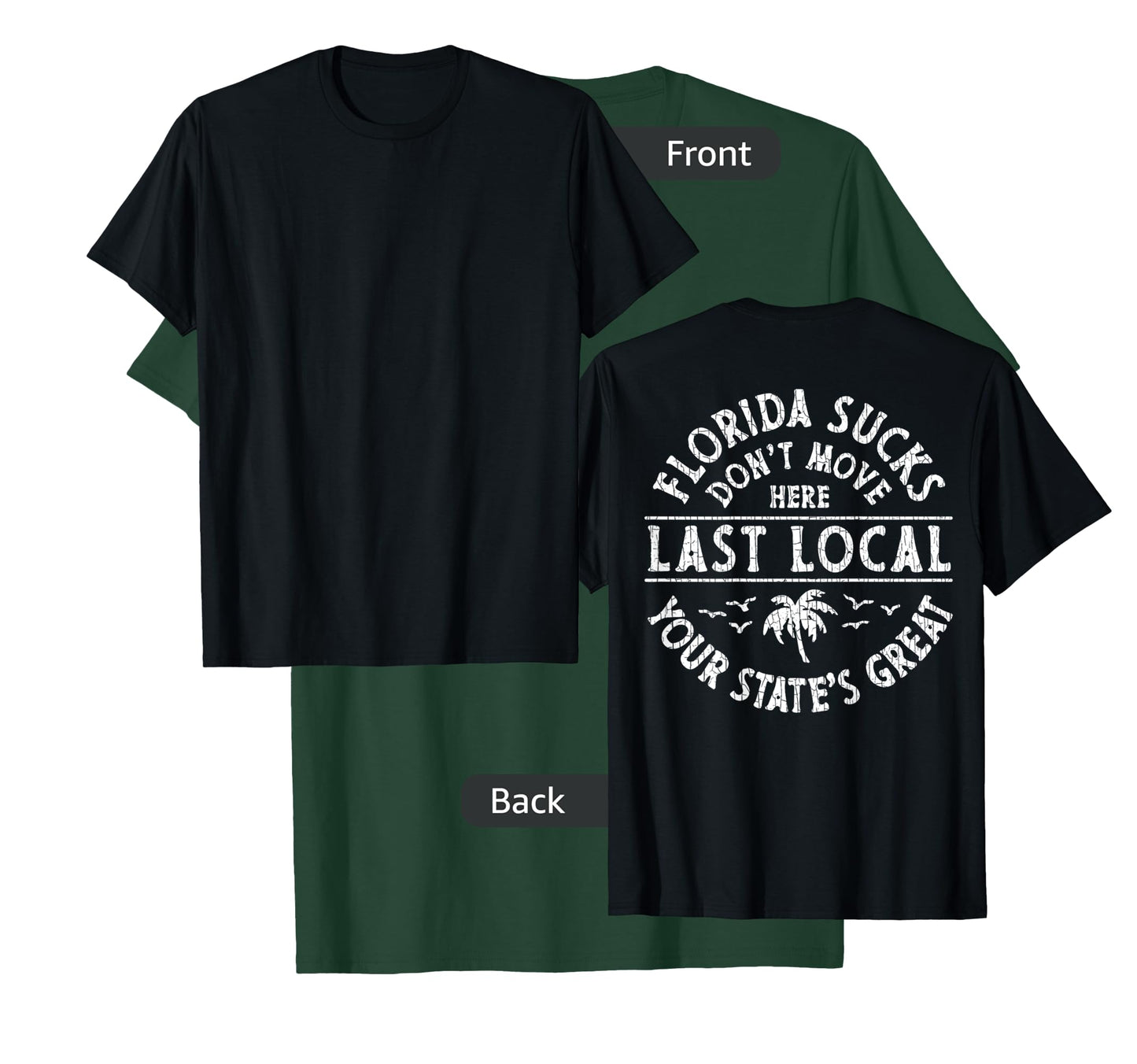 Florida Sucks Don't Move Here Last Local (on Back) T-Shirt