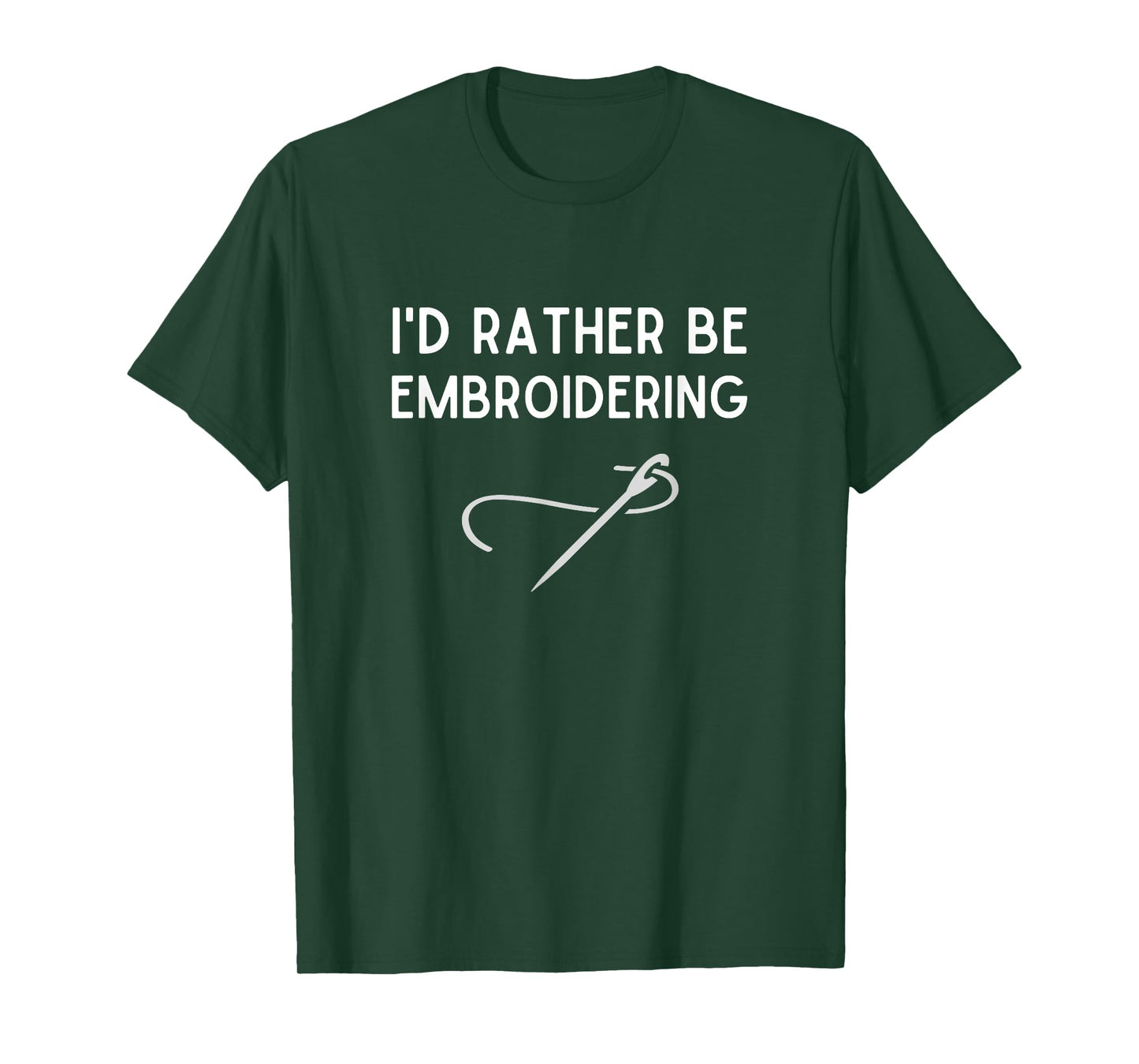 I'd Rather Be Embroidering Funny Embroidery Gift T-Shirt