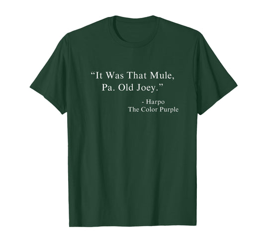 It Was That Mule Pa, Old Joey Harpo Quote Purple Color Movie T-Shirt