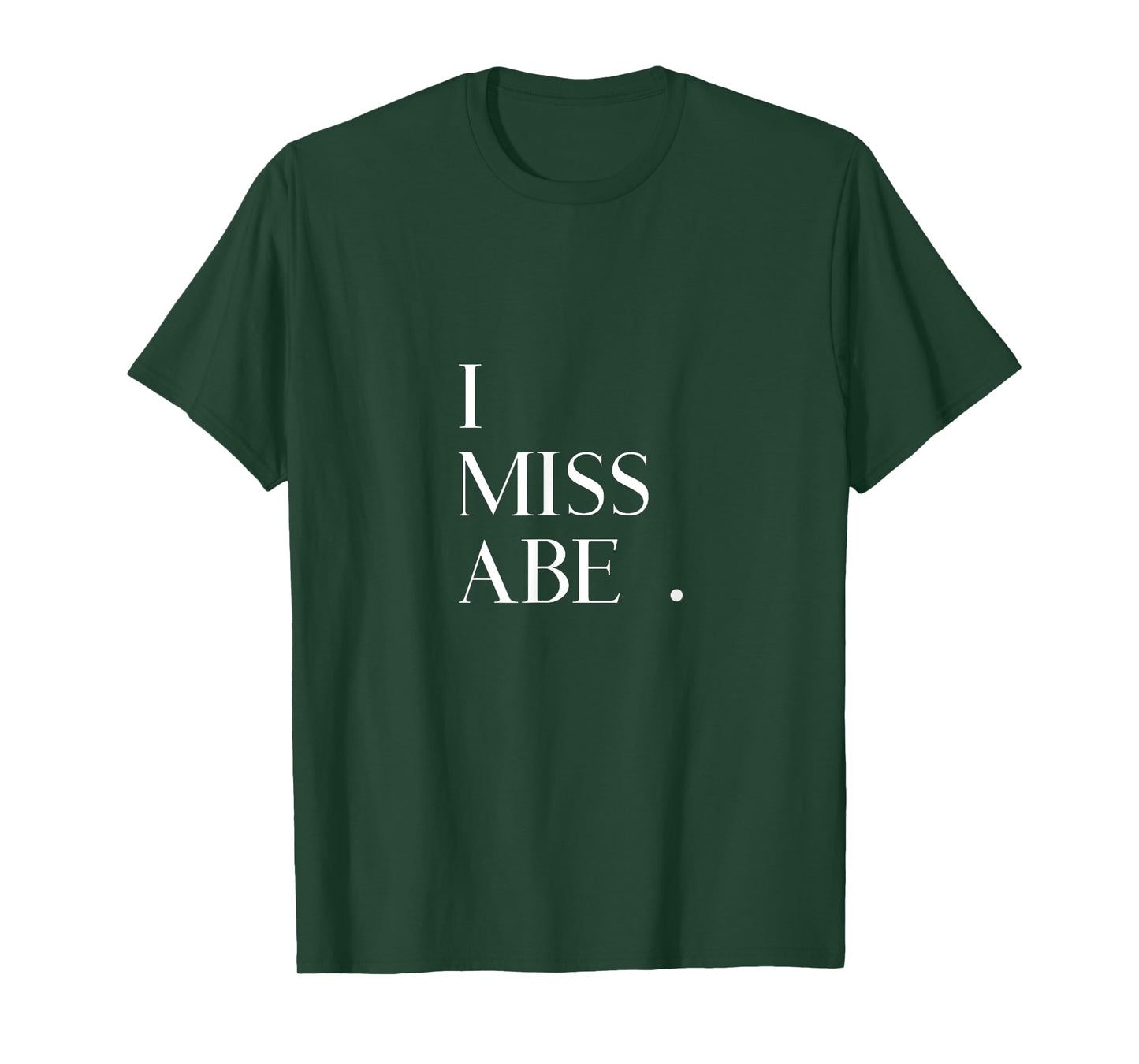 I Miss Abe T-Shirt T-Shirt