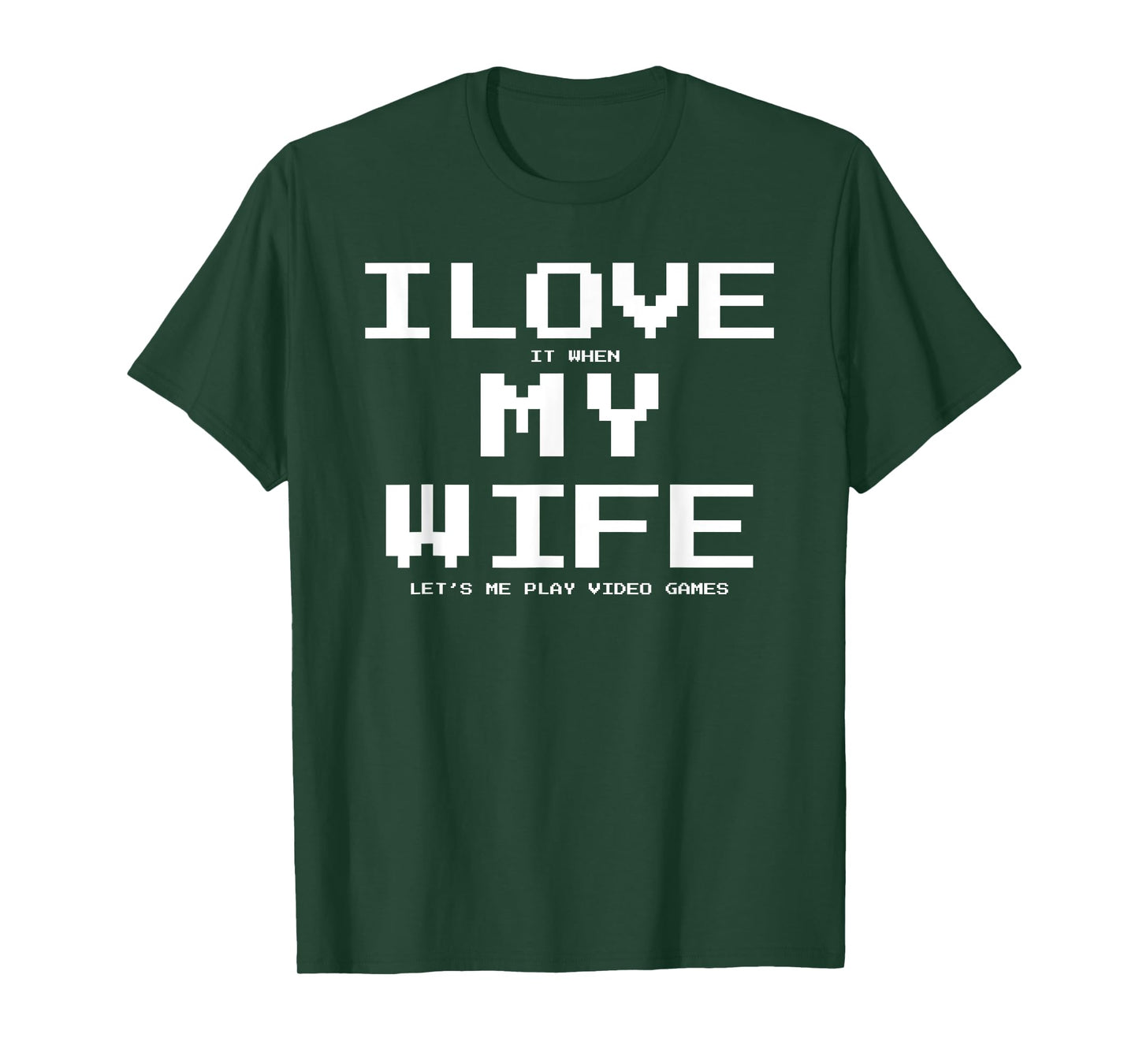 I Love it when My Wife let's me play video games Shirt Funny T-Shirt