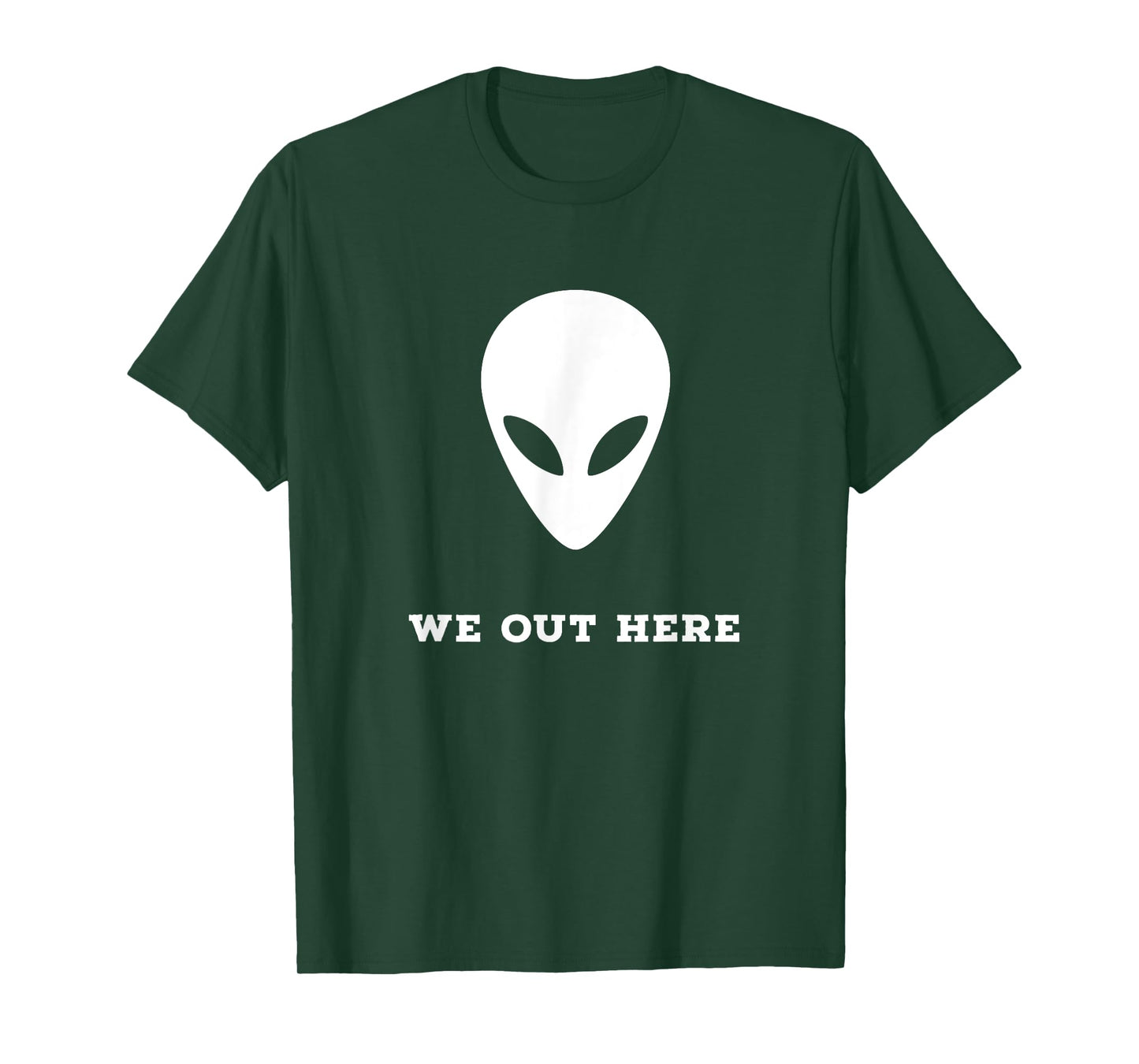 Alien We Out Here Area 51 Fun Gift T-Shirt