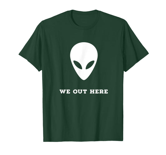 Alien We Out Here Area 51 Fun Gift T-Shirt