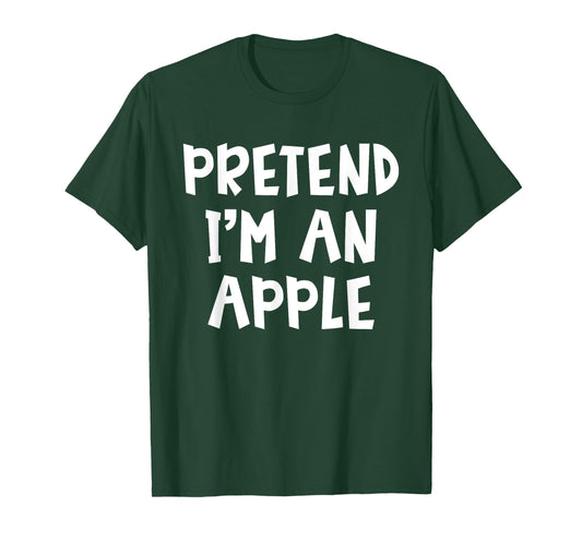 Pretend I'm An Apple Matching Costume Lazy Easy Halloween T-Shirt