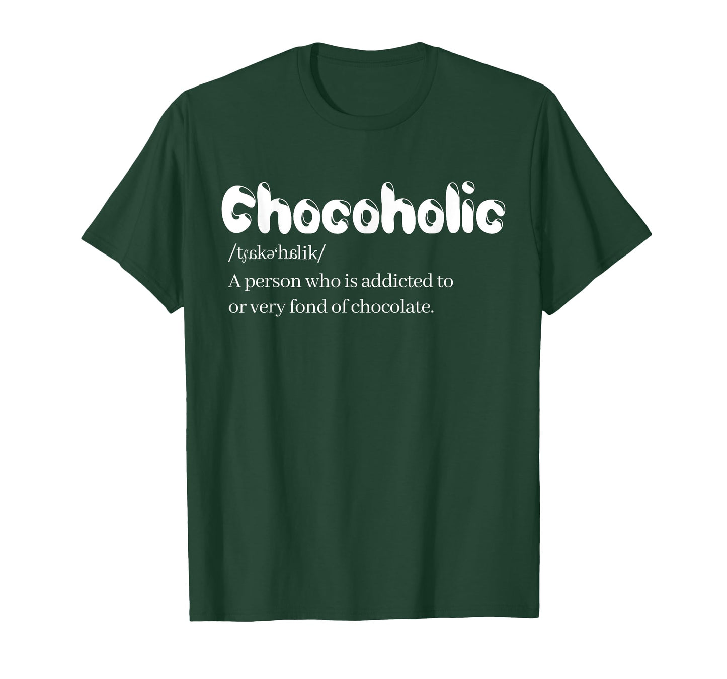 Funny Chocoholic Chocolate Lovers T-Shirt Chocolate Shirt T-Shirt